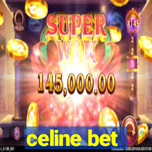 celine bet